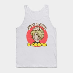 Just A Girl Who Loves KDrama - Otaku Girl Quotes Tank Top